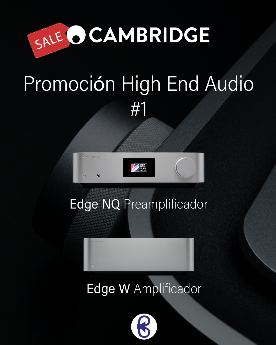 Cambridge Audio, Promoción Edge NQ + Edge W